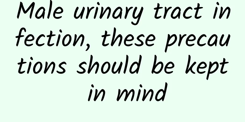 Male urinary tract infection, these precautions should be kept in mind