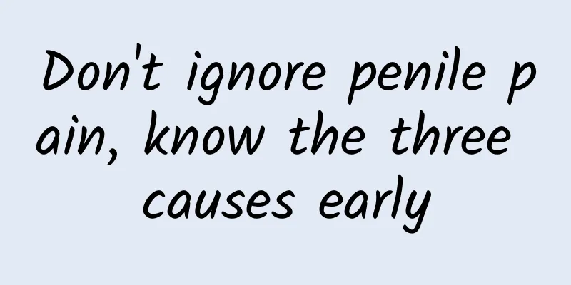 Don't ignore penile pain, know the three causes early