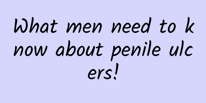 What men need to know about penile ulcers!