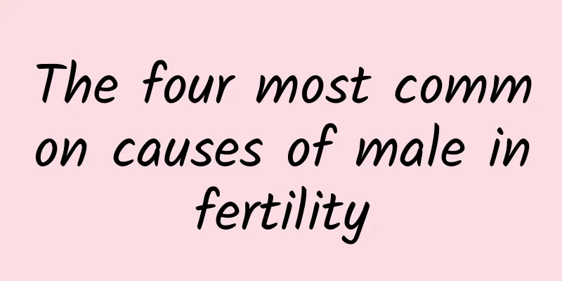 The four most common causes of male infertility