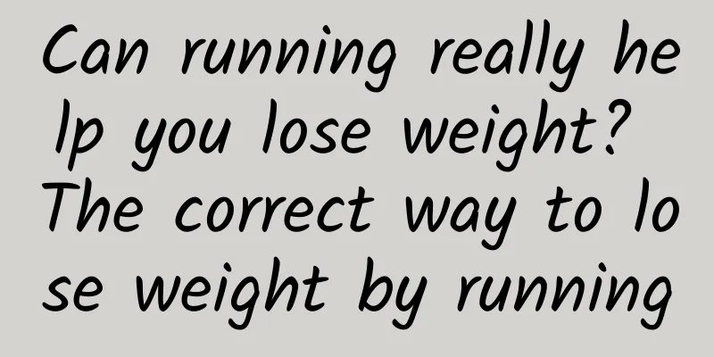 Can running really help you lose weight? The correct way to lose weight by running
