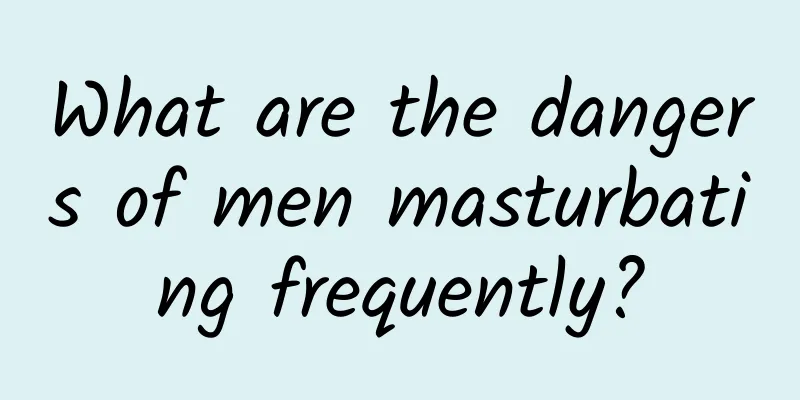 What are the dangers of men masturbating frequently?