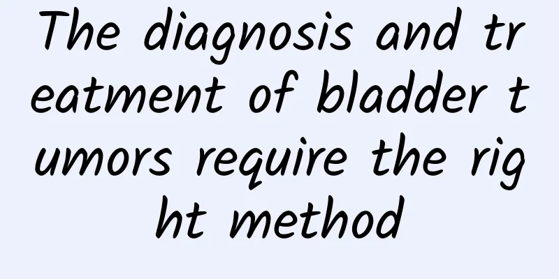 The diagnosis and treatment of bladder tumors require the right method