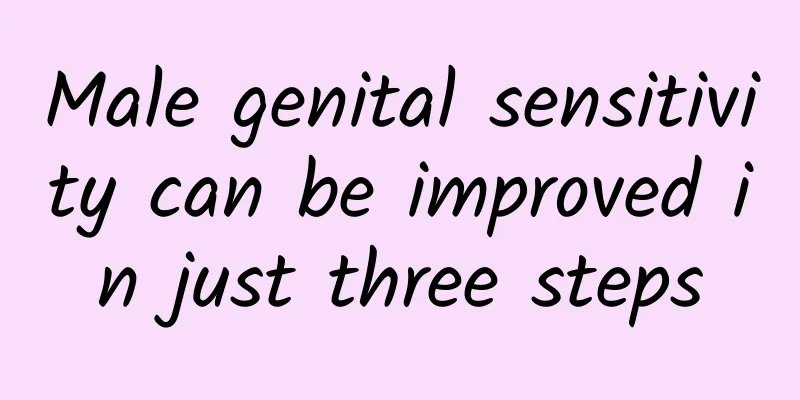 Male genital sensitivity can be improved in just three steps