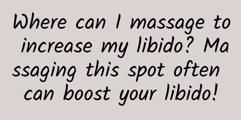 Where can I massage to increase my libido? Massaging this spot often can boost your libido!