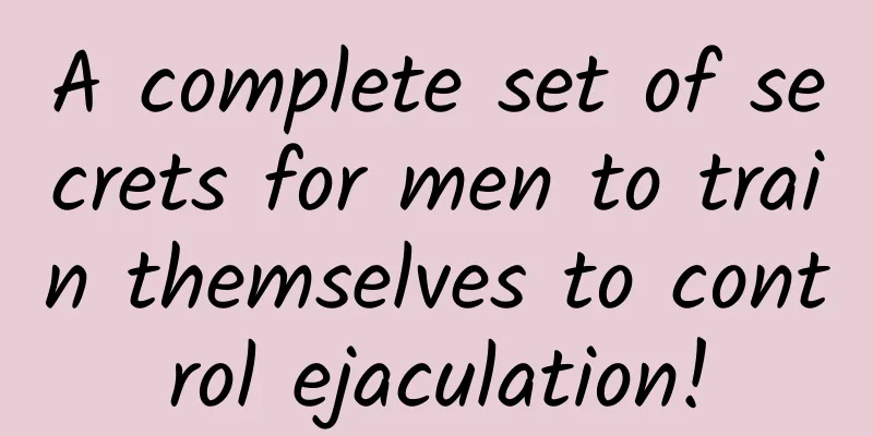 A complete set of secrets for men to train themselves to control ejaculation!