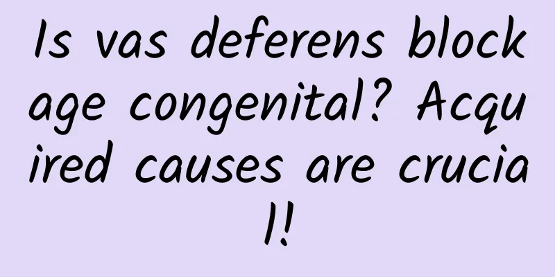 Is vas deferens blockage congenital? Acquired causes are crucial!