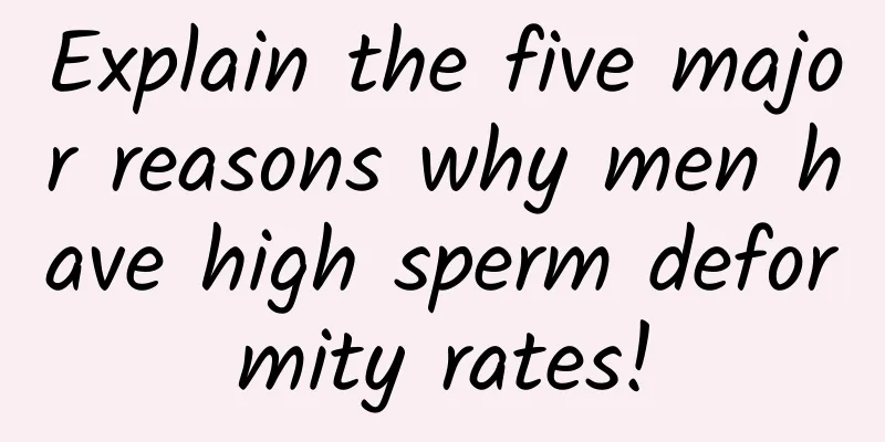 Explain the five major reasons why men have high sperm deformity rates!