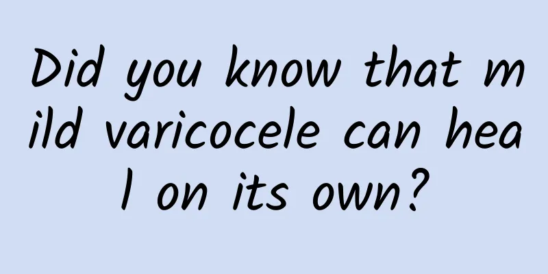 Did you know that mild varicocele can heal on its own?