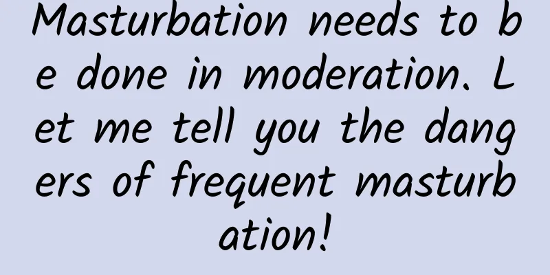 Masturbation needs to be done in moderation. Let me tell you the dangers of frequent masturbation!