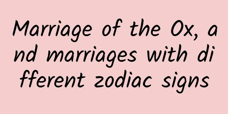 Marriage of the Ox, and marriages with different zodiac signs
