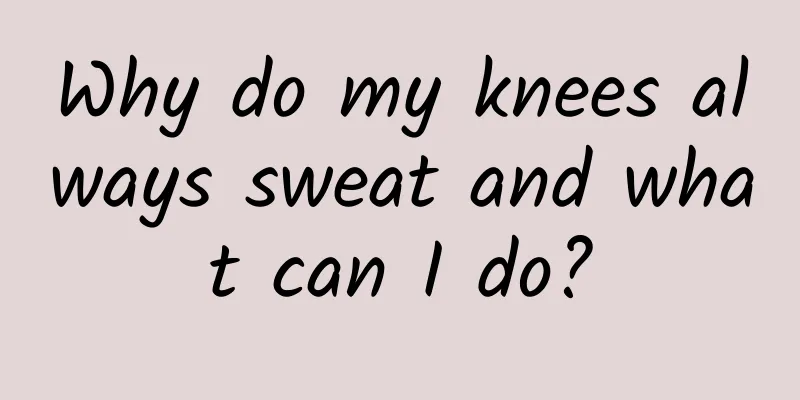 Why do my knees always sweat and what can I do?