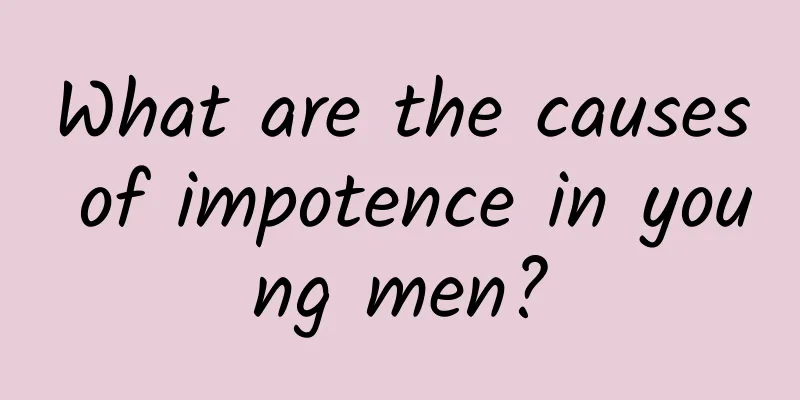 What are the causes of impotence in young men?