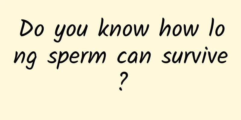 Do you know how long sperm can survive?