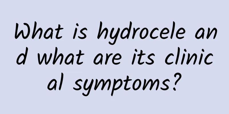 What is hydrocele and what are its clinical symptoms?