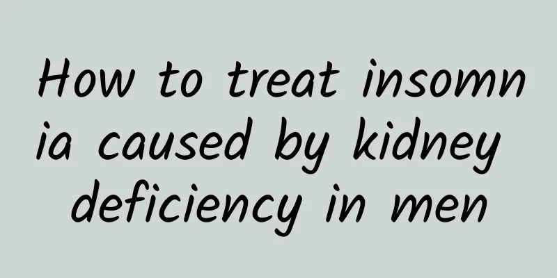 How to treat insomnia caused by kidney deficiency in men