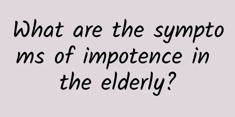 What are the symptoms of impotence in the elderly?