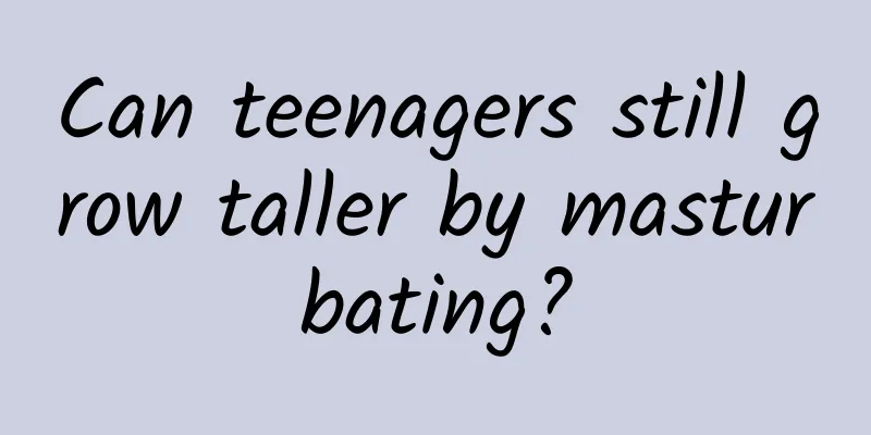 Can teenagers still grow taller by masturbating?