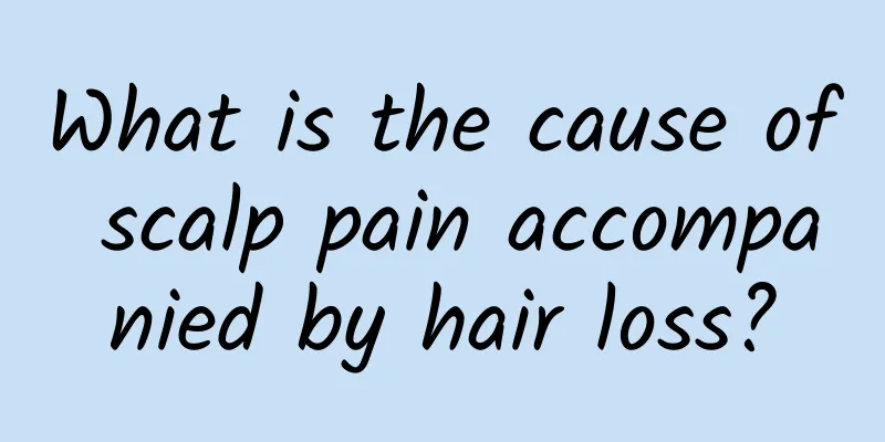 What is the cause of scalp pain accompanied by hair loss?