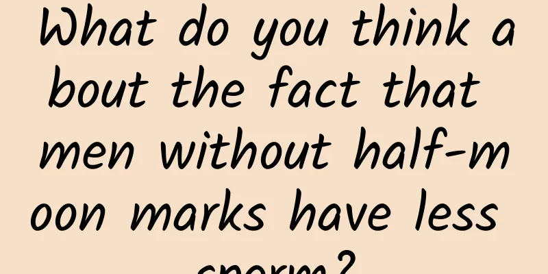 What do you think about the fact that men without half-moon marks have less sperm?