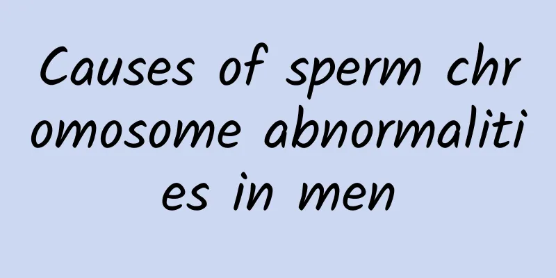 Causes of sperm chromosome abnormalities in men