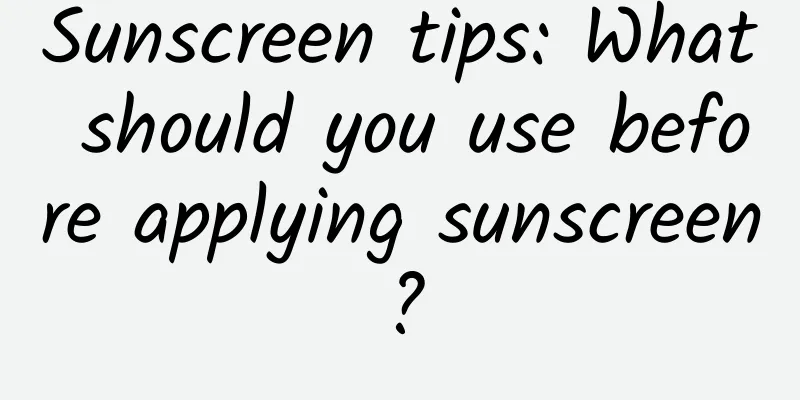 Sunscreen tips: What should you use before applying sunscreen?