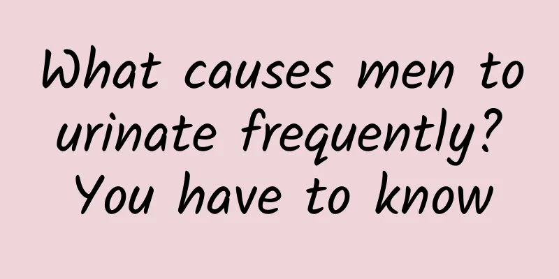 What causes men to urinate frequently? You have to know