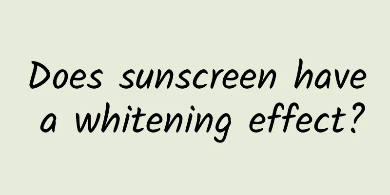 Does sunscreen have a whitening effect?
