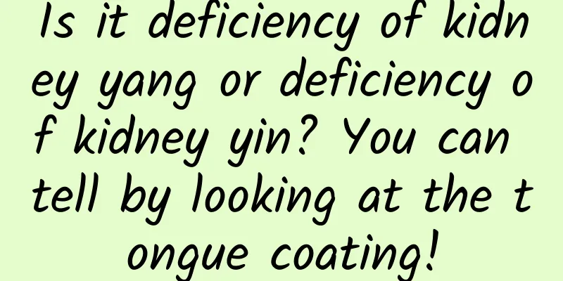 Is it deficiency of kidney yang or deficiency of kidney yin? You can tell by looking at the tongue coating!