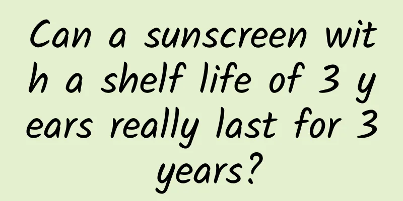 Can a sunscreen with a shelf life of 3 years really last for 3 years?