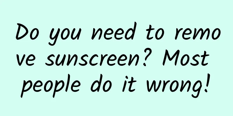 Do you need to remove sunscreen? Most people do it wrong!