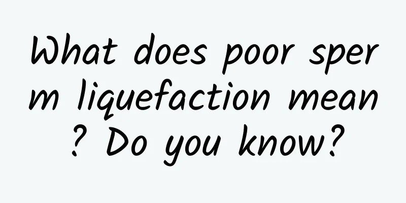What does poor sperm liquefaction mean? Do you know?