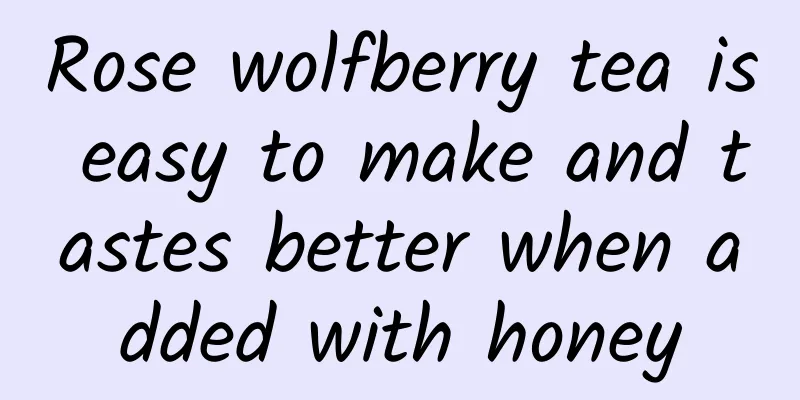 Rose wolfberry tea is easy to make and tastes better when added with honey