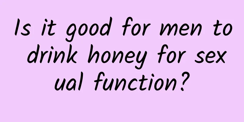 Is it good for men to drink honey for sexual function?