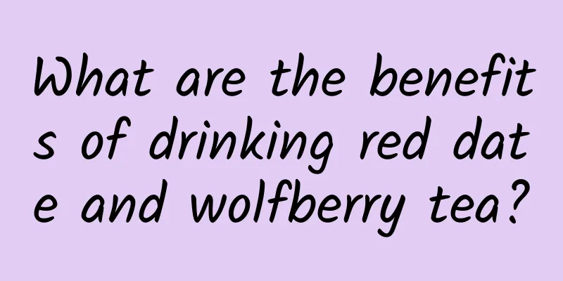 What are the benefits of drinking red date and wolfberry tea?