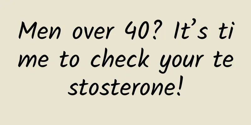 Men over 40? It’s time to check your testosterone!