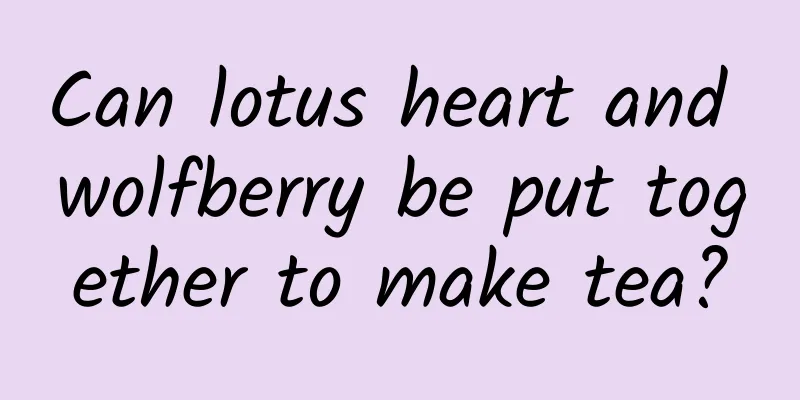 Can lotus heart and wolfberry be put together to make tea?