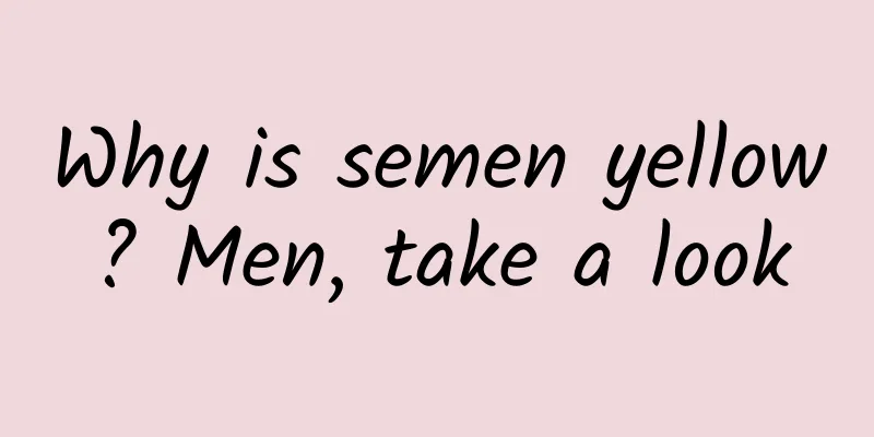 Why is semen yellow? Men, take a look