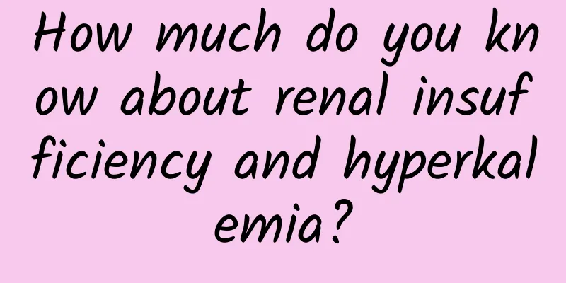 How much do you know about renal insufficiency and hyperkalemia?