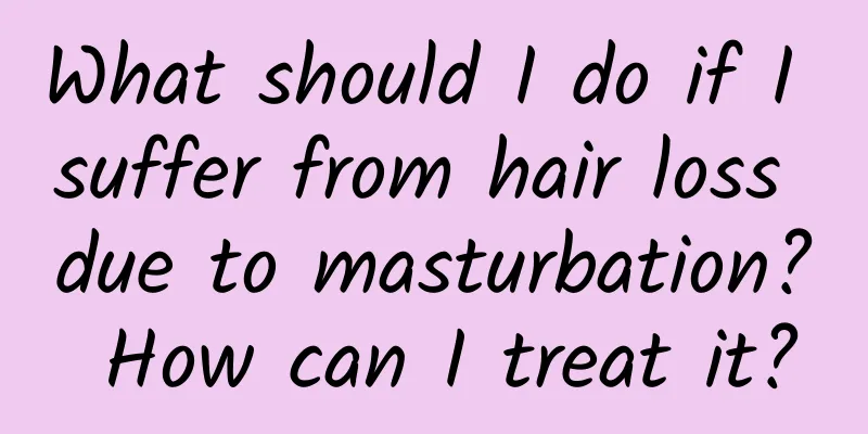 What should I do if I suffer from hair loss due to masturbation? How can I treat it?