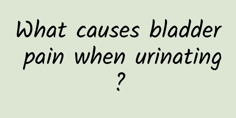 What causes bladder pain when urinating?