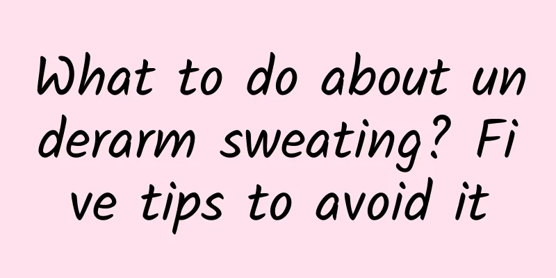 What to do about underarm sweating? Five tips to avoid it