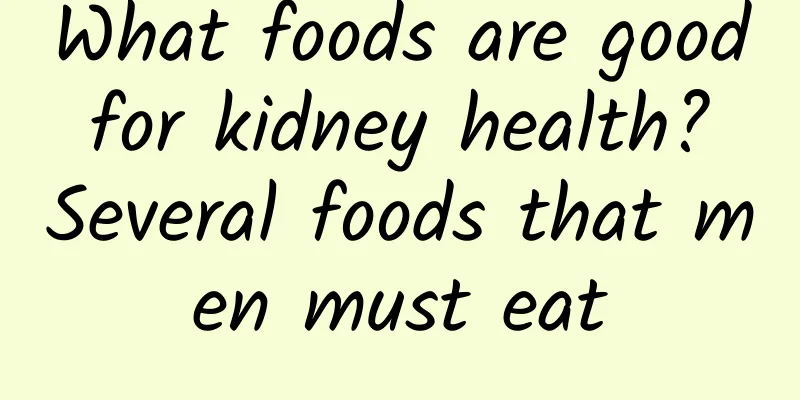 What foods are good for kidney health? Several foods that men must eat