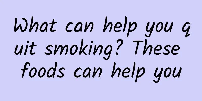 What can help you quit smoking? These foods can help you