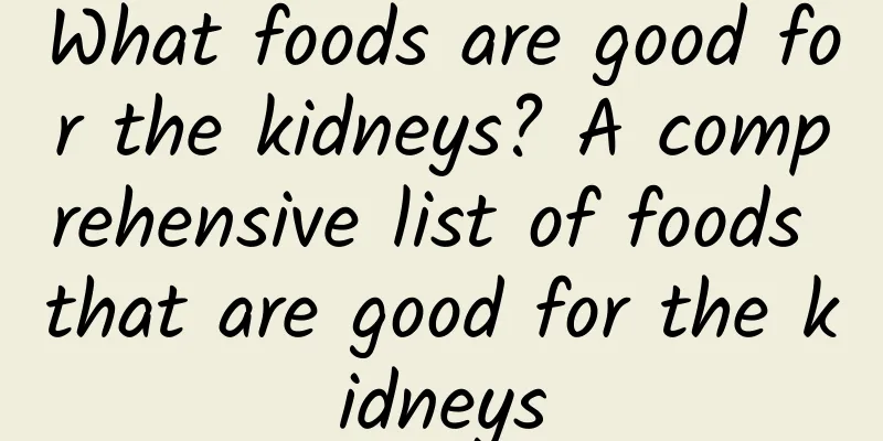 What foods are good for the kidneys? A comprehensive list of foods that are good for the kidneys