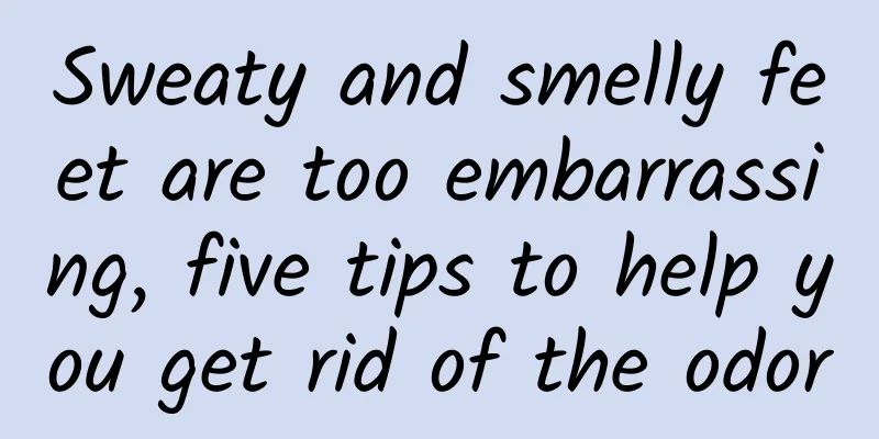 Sweaty and smelly feet are too embarrassing, five tips to help you get rid of the odor