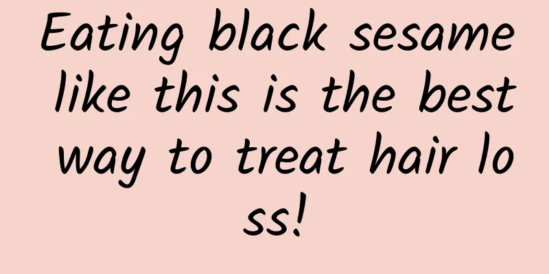 Eating black sesame like this is the best way to treat hair loss!