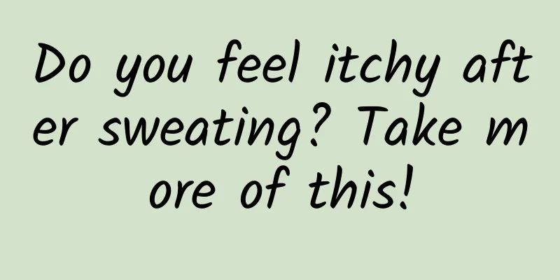 Do you feel itchy after sweating? Take more of this!