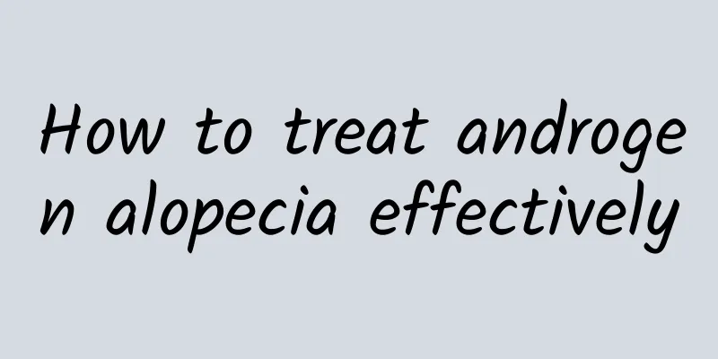 How to treat androgen alopecia effectively