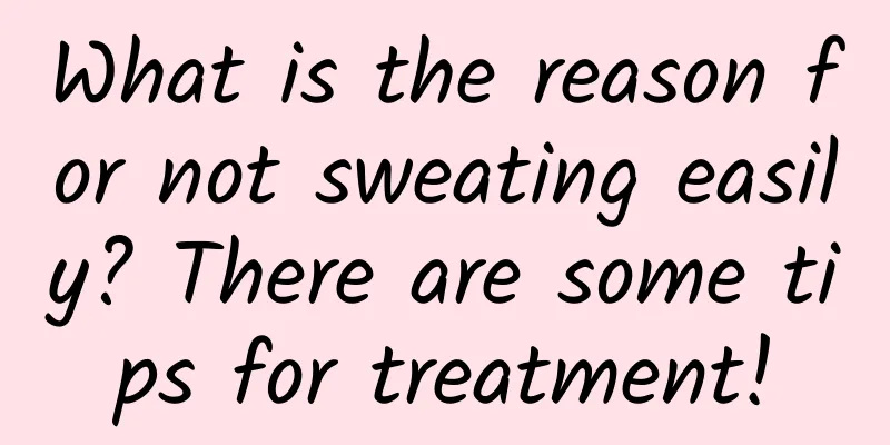 What is the reason for not sweating easily? There are some tips for treatment!
